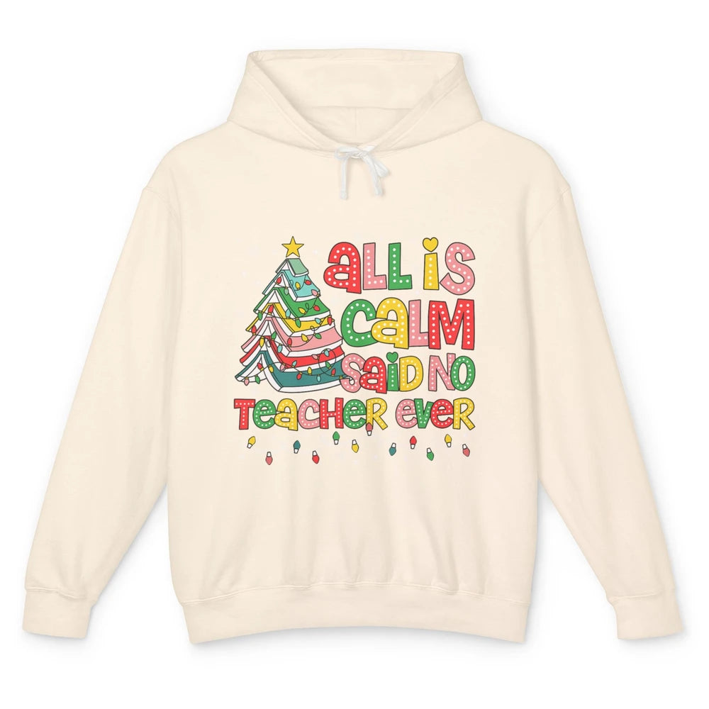 All Is Calm Said No Teacher Ever Funny Book Christmas Tree Xmas Lights Unisex Lightweight Hoodie