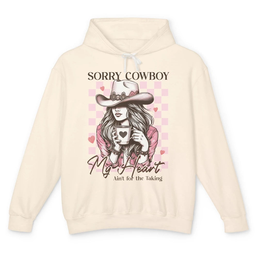 Sorry Cowboy My Heart Ain't For The Taking Cowgirl Rodeo Vintage Howdy Valentine Love Unisex Lightweight Hoodie