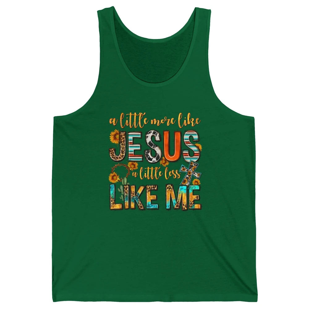 Sunflower A Little More Like Jesus Less Like Me Christian Unisex Jersey Tank