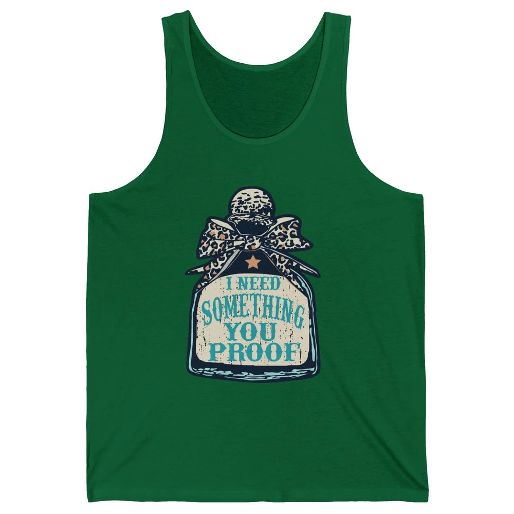 Leopard Cowboy I Need Something You Proof Western Cowgirls Unisex Jersey Tank