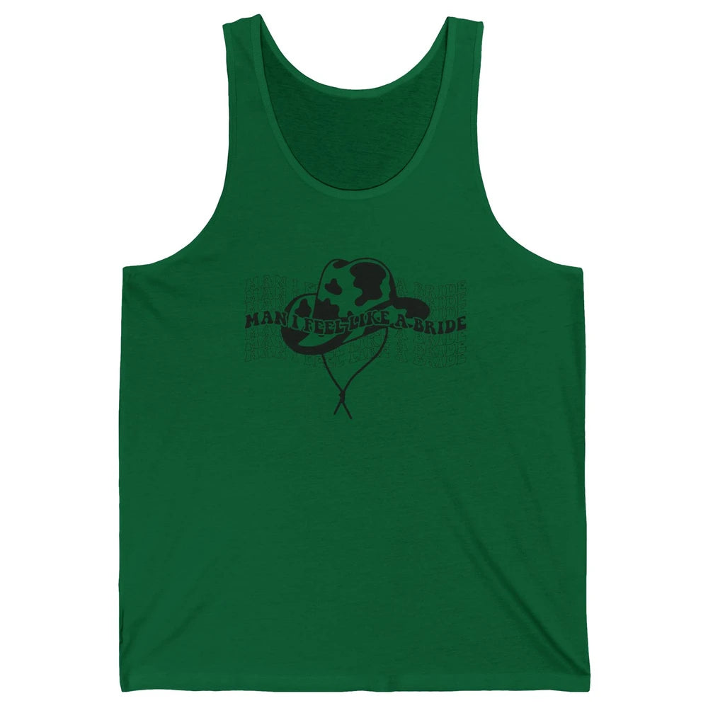 Cowhide Cowgirl Hat Man I Feel Like A Bride Western Country Unisex Jersey Tank