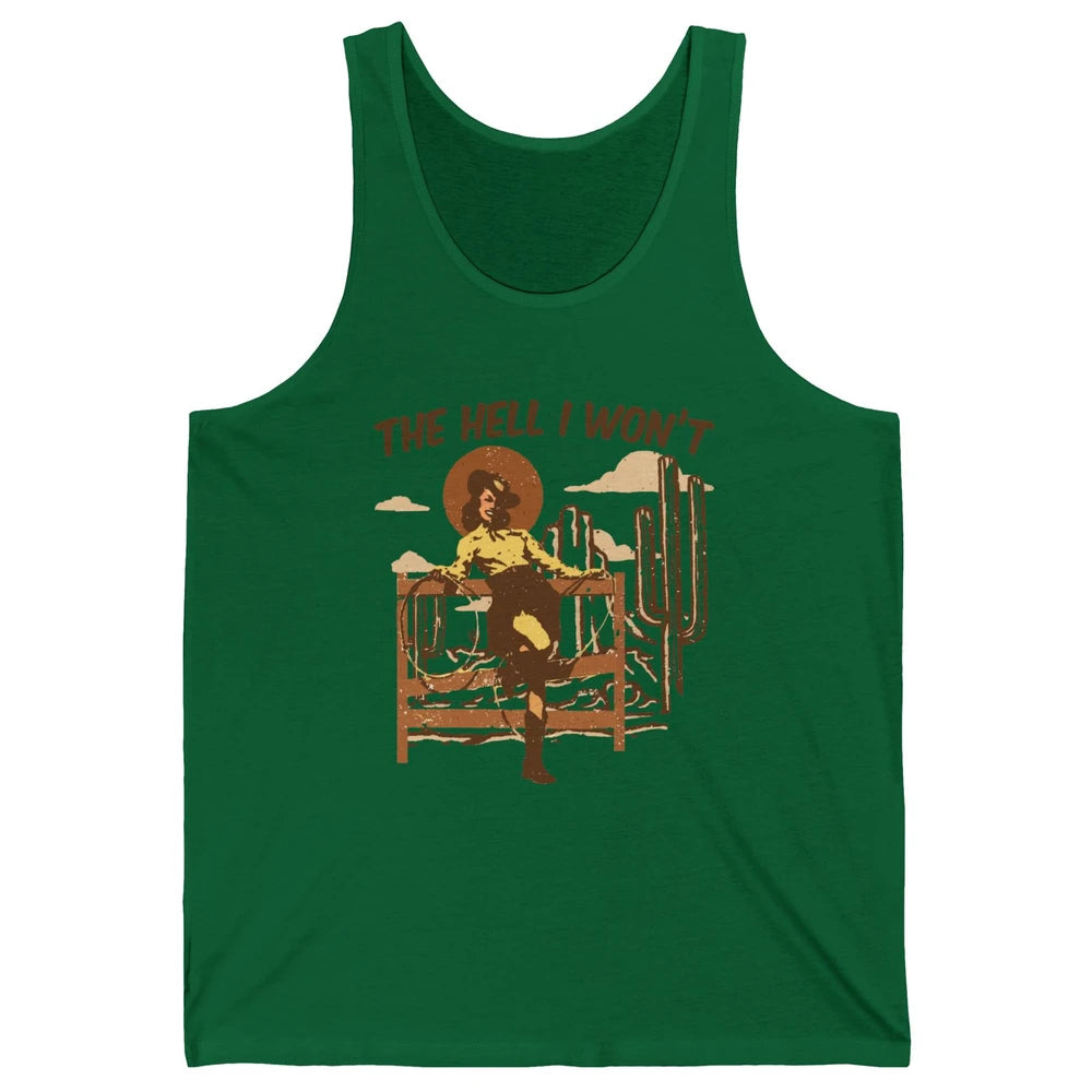 The Hell I Wont Cowgirl Cowboy Western Country Vintage Texas Unisex Jersey Tank