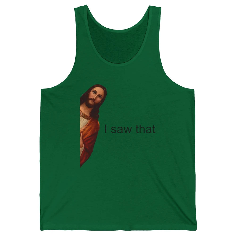 Funny Jesus I Saw That Christian Religious God Lovers Unisex Jersey Tank