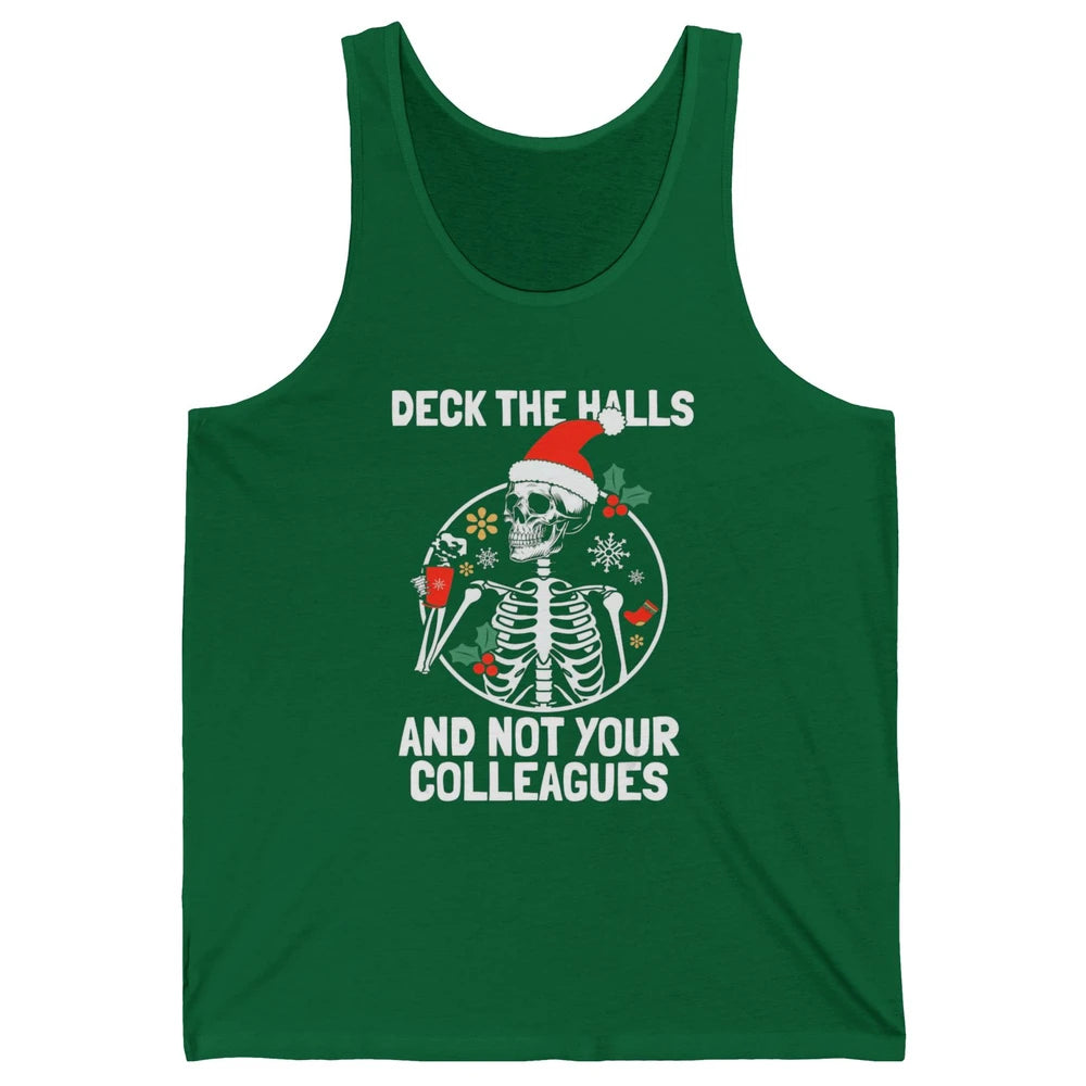 Deck The Halls Not Your Colleagues Funny Christmas Skeleton Unisex Jersey Tank