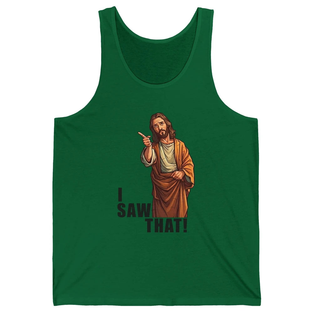 Funny Jesus I Saw That Christian Religious Sarcastic Christ Unisex Jersey Tank