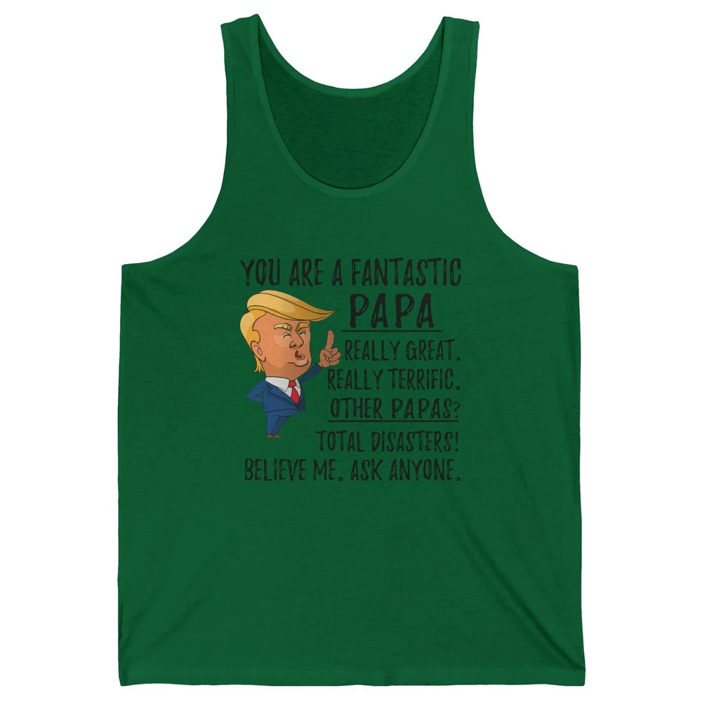 Funny Trump Fathers Day Grandpa Gift You Are Fantastic Papa Unisex Jersey Tank