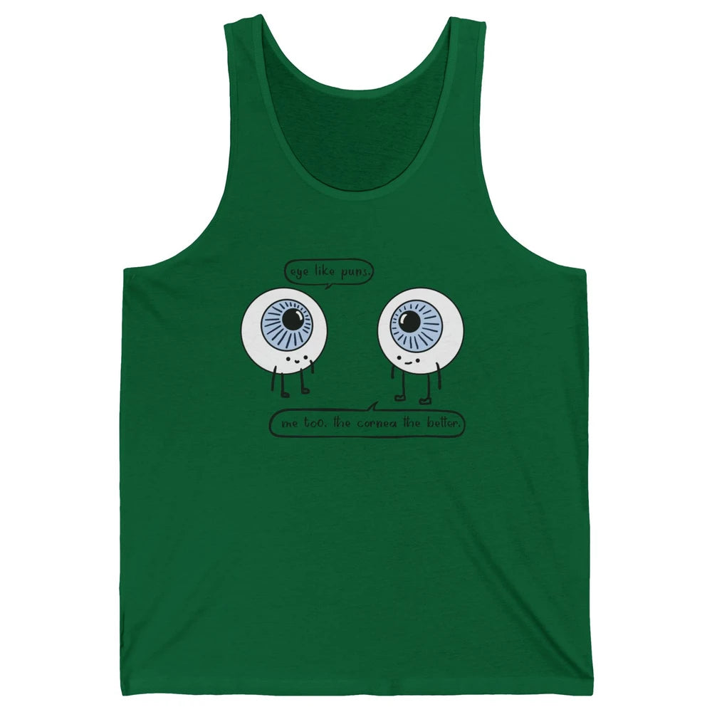 Funny Optometry Eye Like Puns Optometrist Life Optician Gift Unisex Jersey Tank