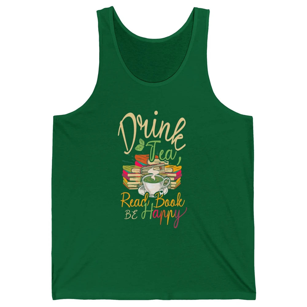 Drink Tea Read Books Be Happy Geeky Bookworm Vintage Book Reader Motivational Bookish Positive Quote Unisex Jersey Tank