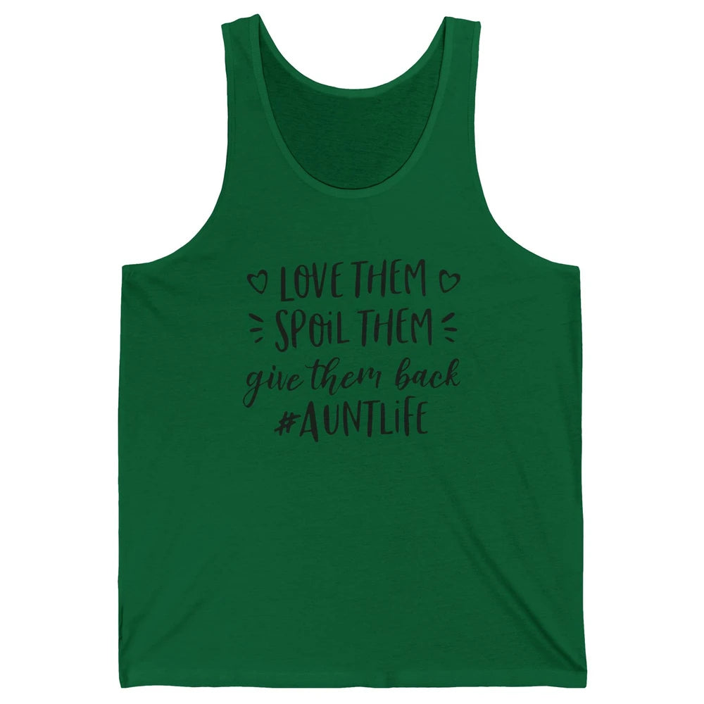 Funny Aunt Life Love Them Spoil Them Give Them Back Auntie Unisex Jersey Tank