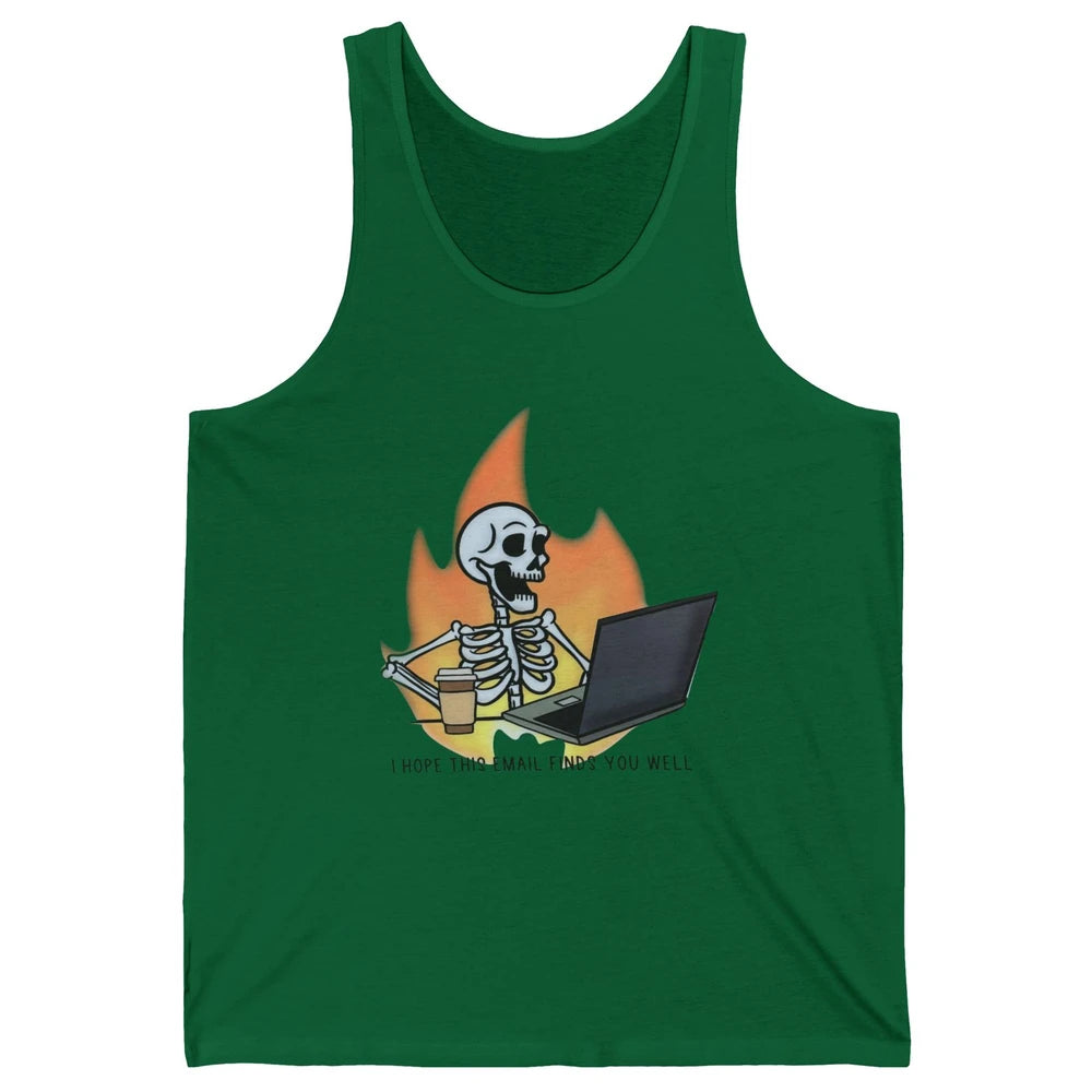 Funny Skeleton I Hope This Emails Find You Well Sarcastic Unisex Jersey Tank