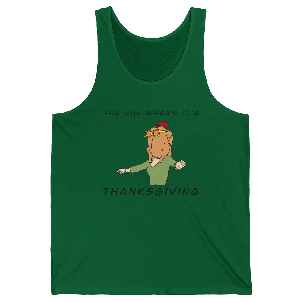 Funny Friends Turkey The One Where It's Thanksgiving Gift Unisex Jersey Tank