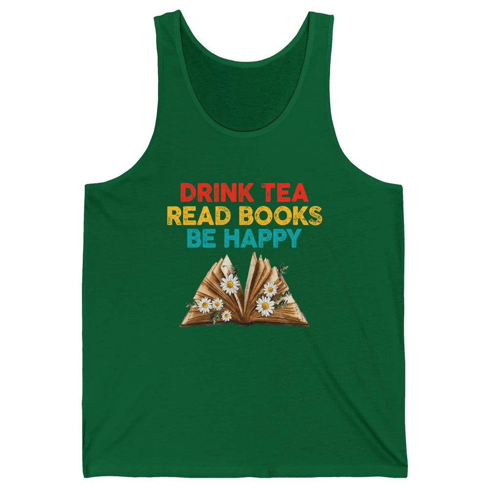 Drink Tea Read Books Be Happy Positive Quote Geeky Book Reader Retro Floral Reading Bookworm Bookish Unisex Jersey Tank