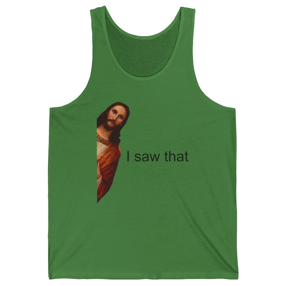 Funny Jesus I Saw That Christian Religious God Lovers Unisex Jersey Tank