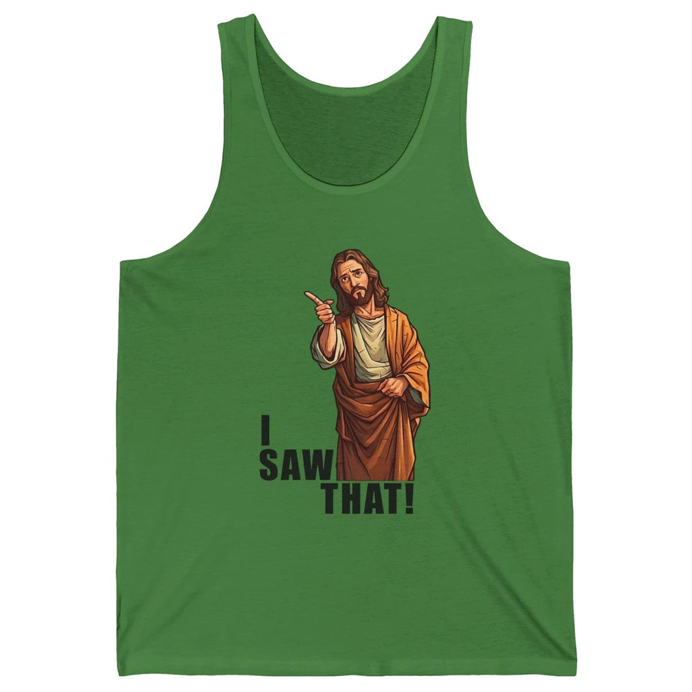 Funny Jesus I Saw That Christian Religious Sarcastic Christ Unisex Jersey Tank