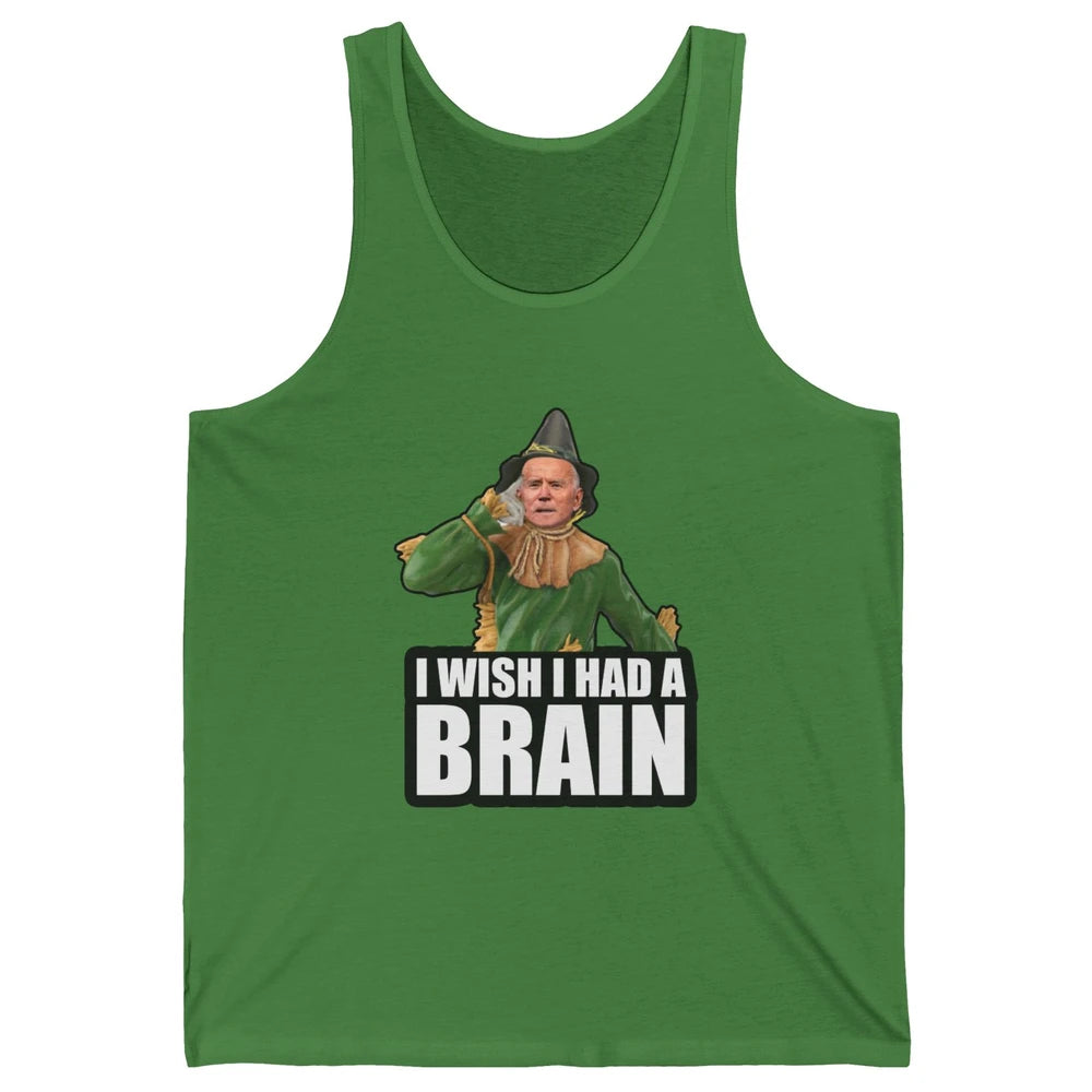 Funny Joe Biden Scarecrow I Wish I Had A Brain Anti Liberals Unisex Jersey Tank