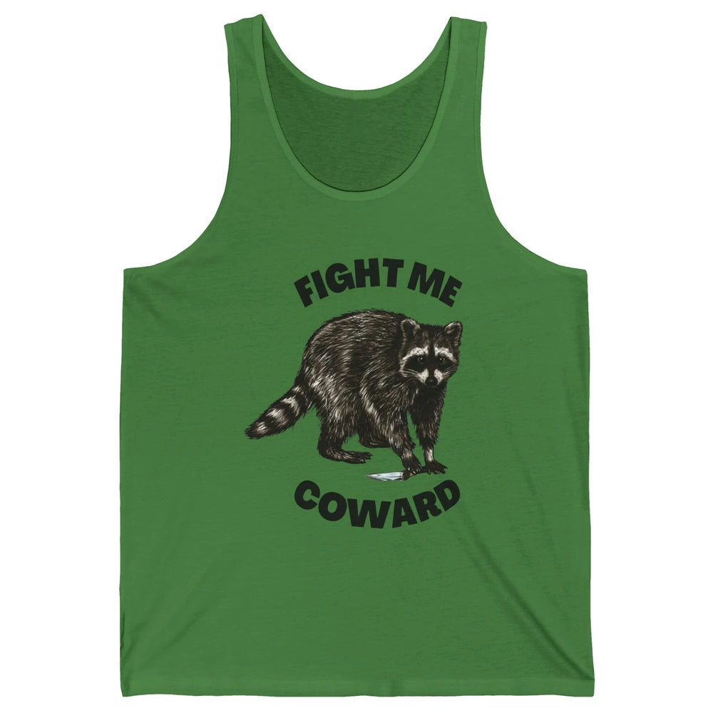 Funny Raccoon Fight Me Coward Sarcastic Racoon Motivational Unisex Jersey Tank