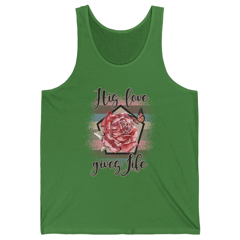 Religious Jesus Christian His Love Gives Life Pink Rose God Unisex Jersey Tank