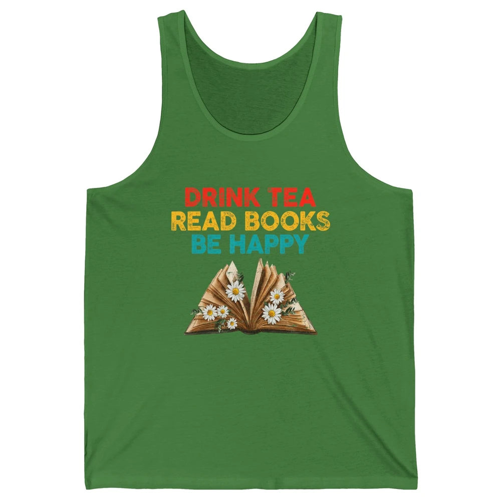 Drink Tea Read Books Be Happy Positive Quote Geeky Book Reader Retro Floral Reading Bookworm Bookish Unisex Jersey Tank