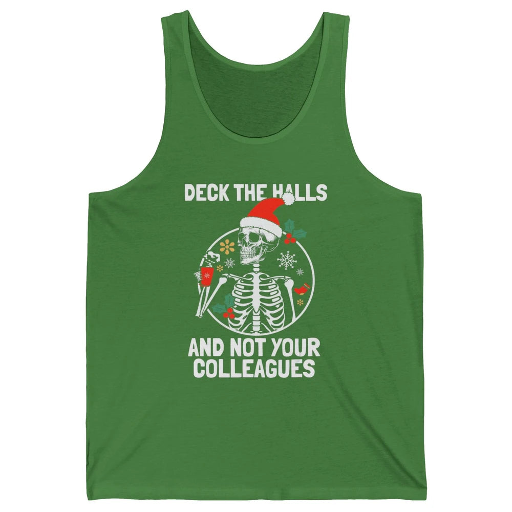 Deck The Halls Not Your Colleagues Funny Christmas Skeleton Unisex Jersey Tank