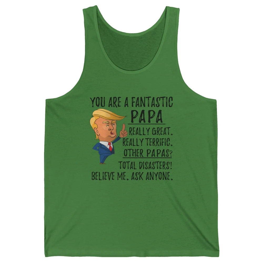 Funny Trump Fathers Day Grandpa Gift You Are Fantastic Papa Unisex Jersey Tank
