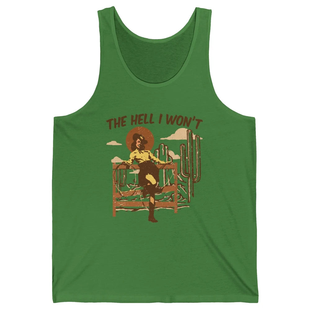 The Hell I Wont Cowgirl Cowboy Western Country Vintage Texas Unisex Jersey Tank