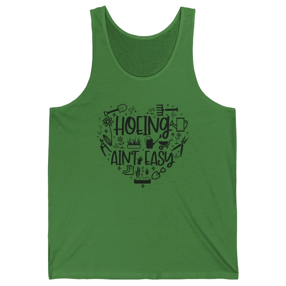Funny Gardening Heart Hoeing Ain't Easy Plant Lady Garderner Unisex Jersey Tank