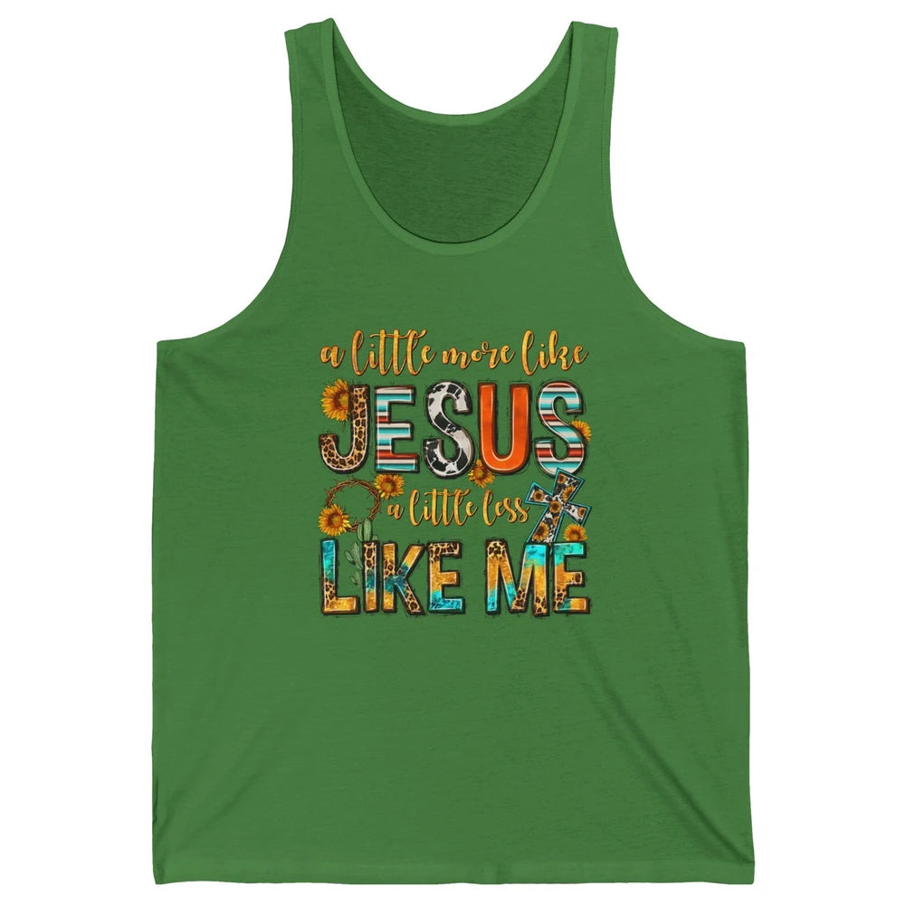 Sunflower A Little More Like Jesus Less Like Me Christian Unisex Jersey Tank