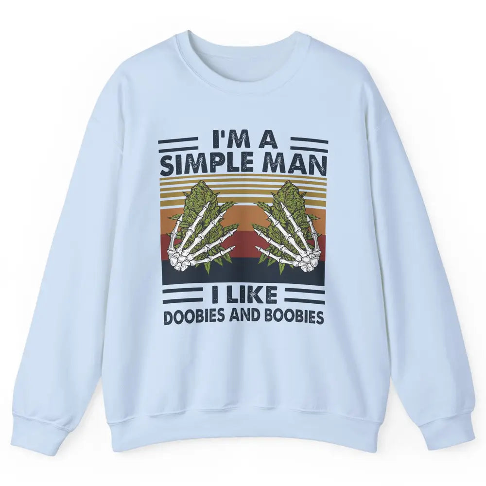 Vintage Weed I Am A Simple Man Like Doobies and Boobies Unisex Crewneck Sweatshirt