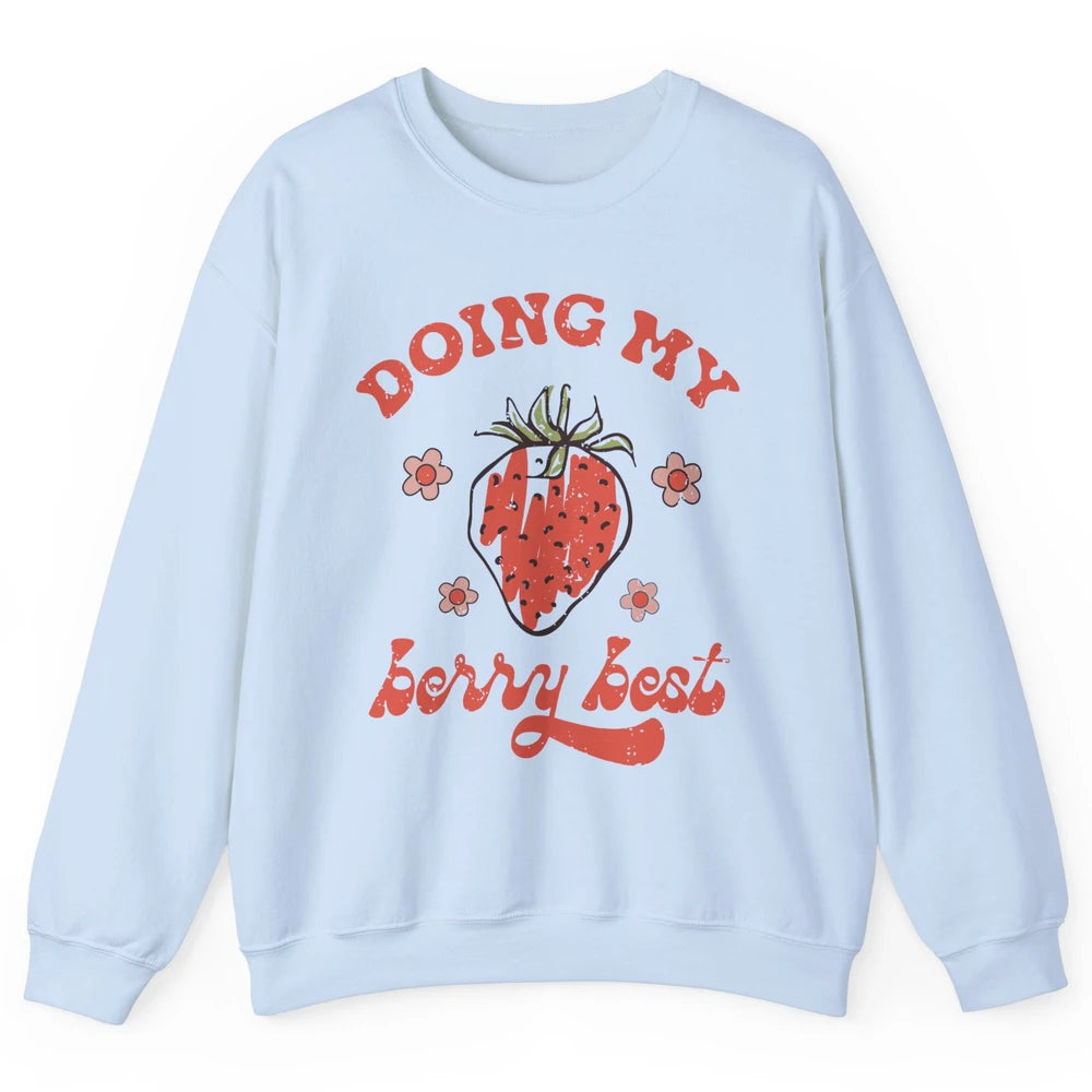 Retro Strawberry Doing My Berry Best Happy Mind Happy Life Unisex Crewneck Sweatshirt