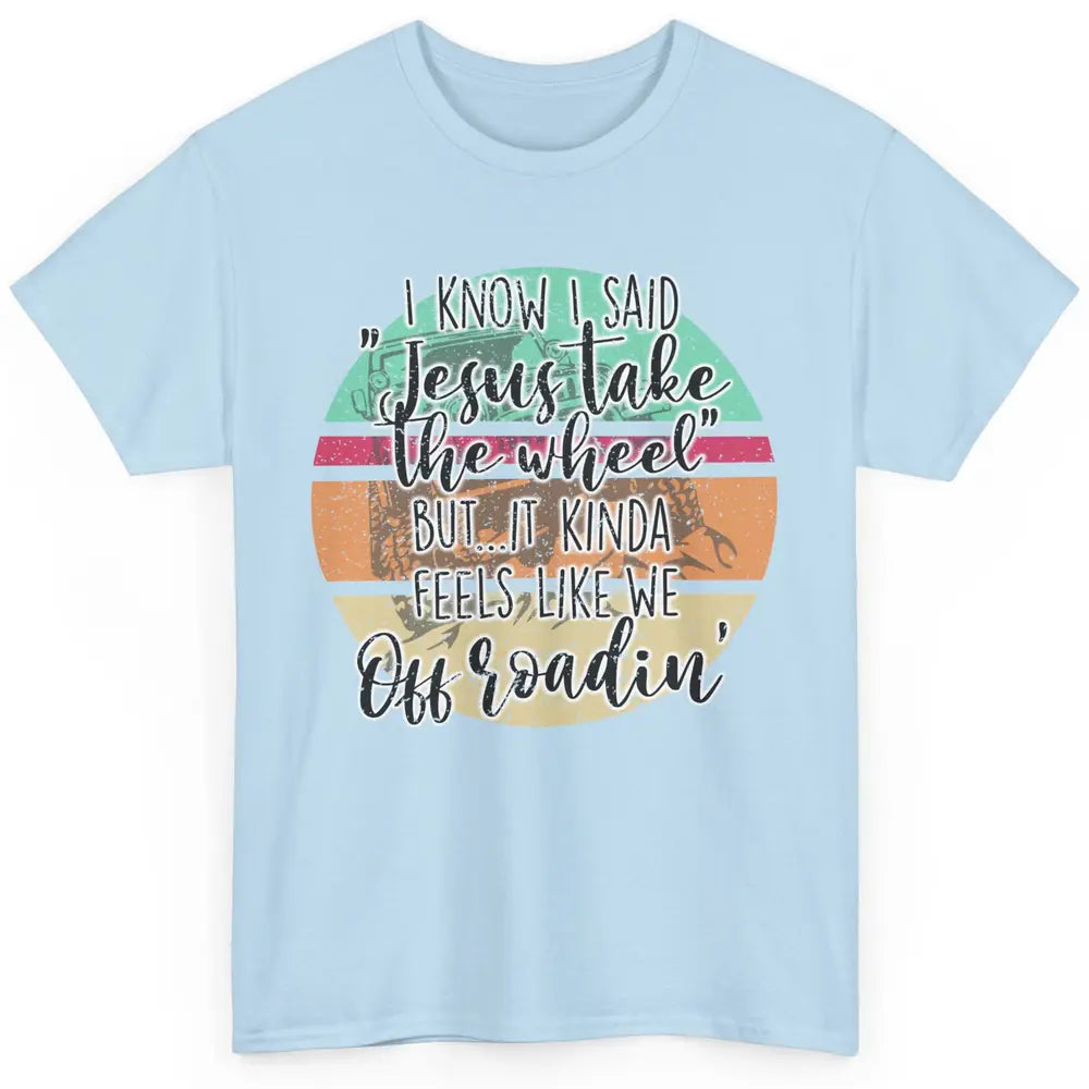 Vintage UTV Off Roading Jesus Take The Wheel XSX Life Gift Classic Unisex T-Shirt