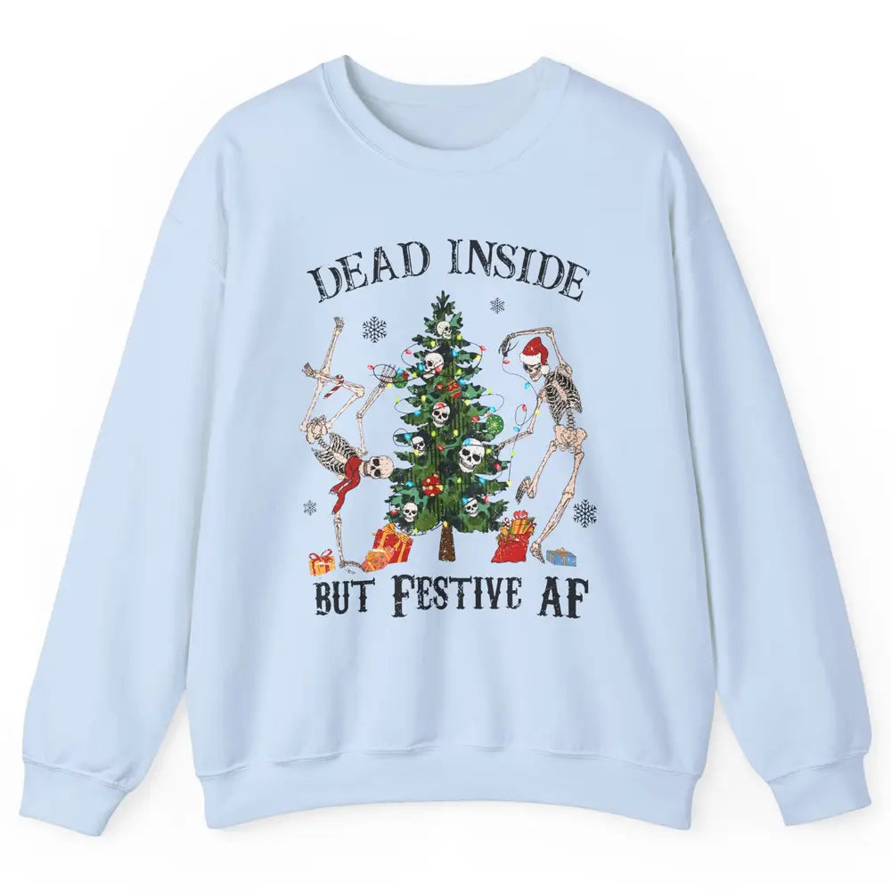 Christmas Skeleton Dancing Tree Dead Inside But Festive AF Unisex Crewneck Sweatshirt