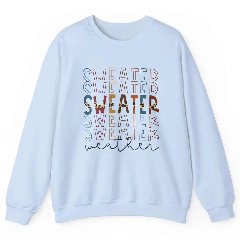 Fall Sweater Weather Leopard Thanksgiving Christmas Costume Unisex Crewneck Sweatshirt