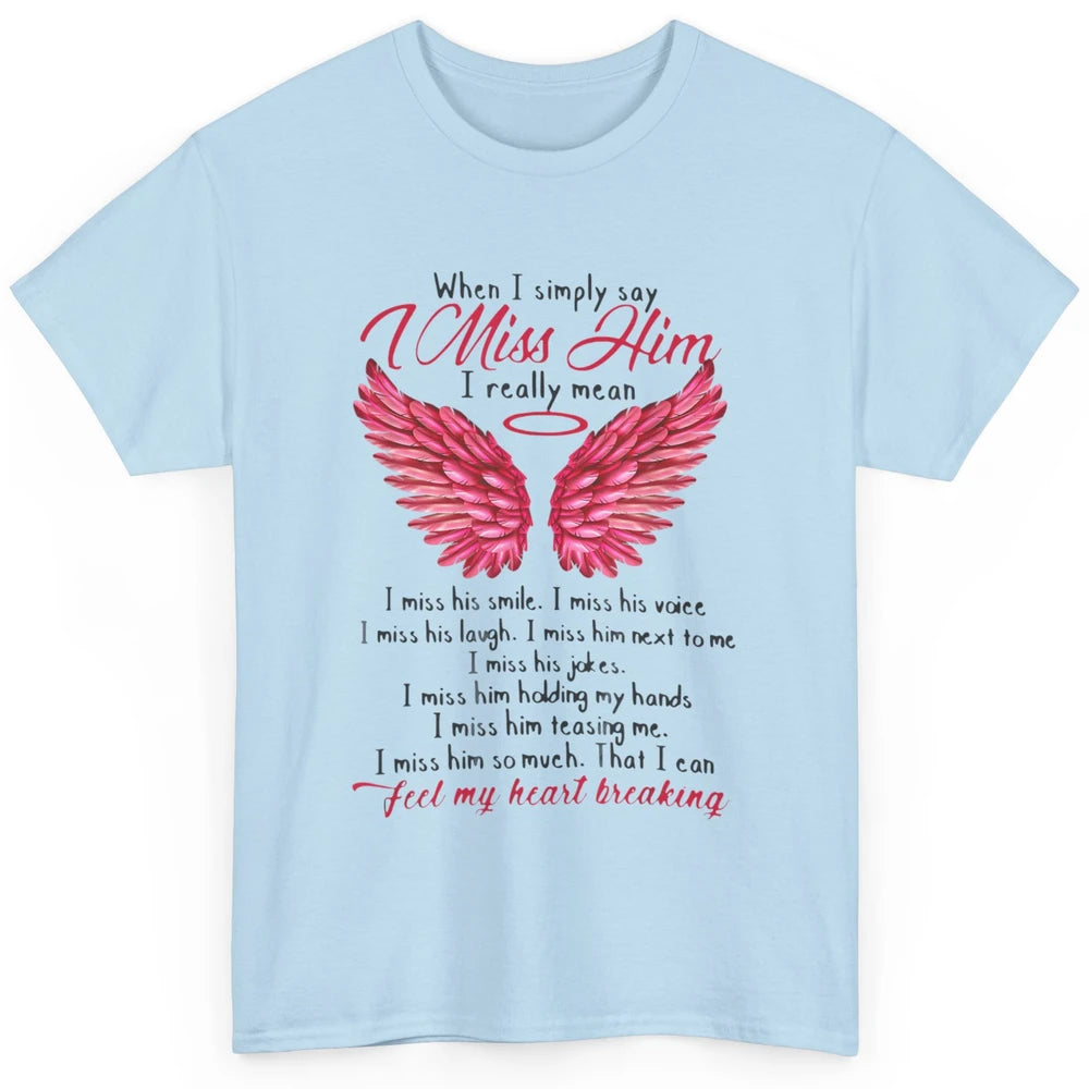 When I Simply Say Miss Him Husband In Heaven Angel Wings God Classic Unisex T-Shirt