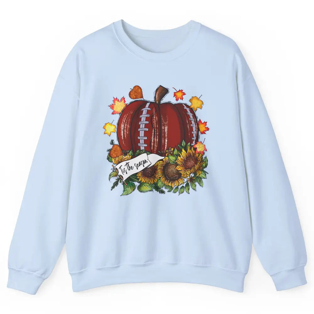 Football Pumpkin Tis The Season Sunflower Fall Leaves Autumn Unisex Crewneck Sweatshirt