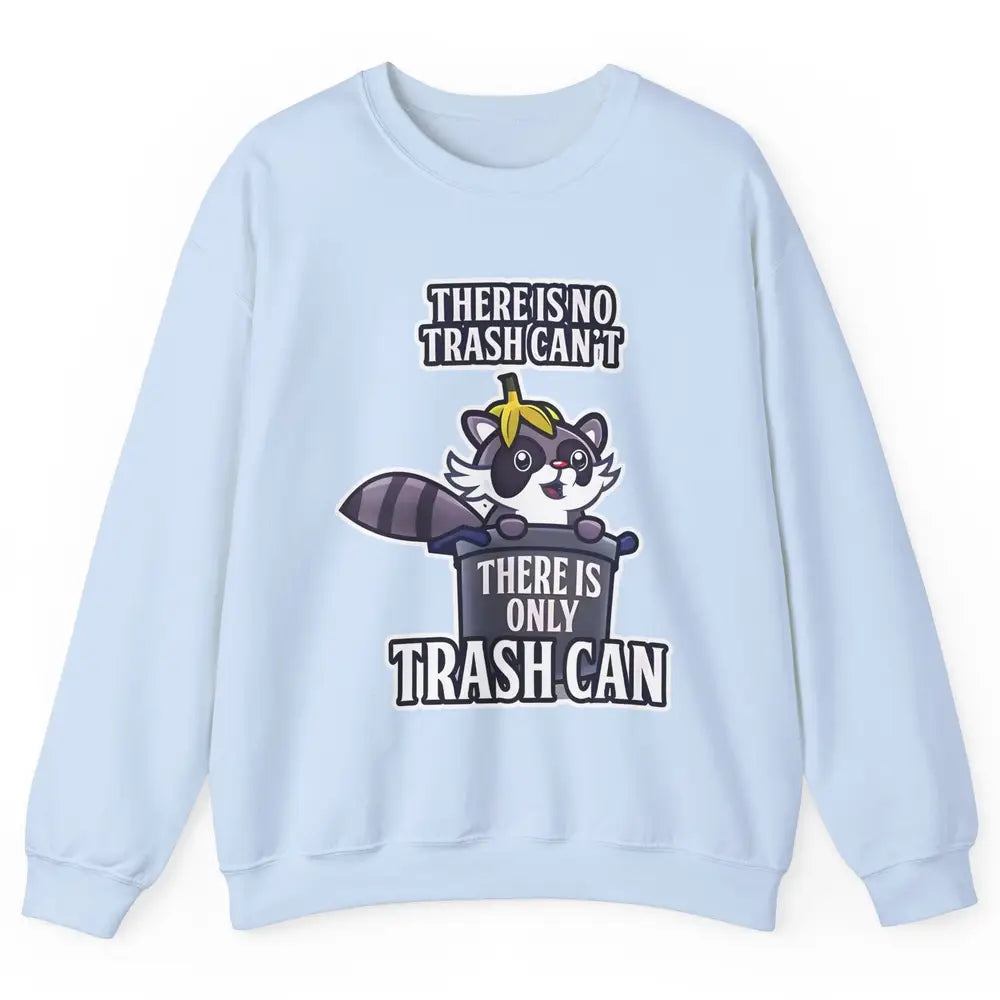 Retro Raccoon No Trash Can't Only Trash Can Motivational Unisex Crewneck Sweatshirt