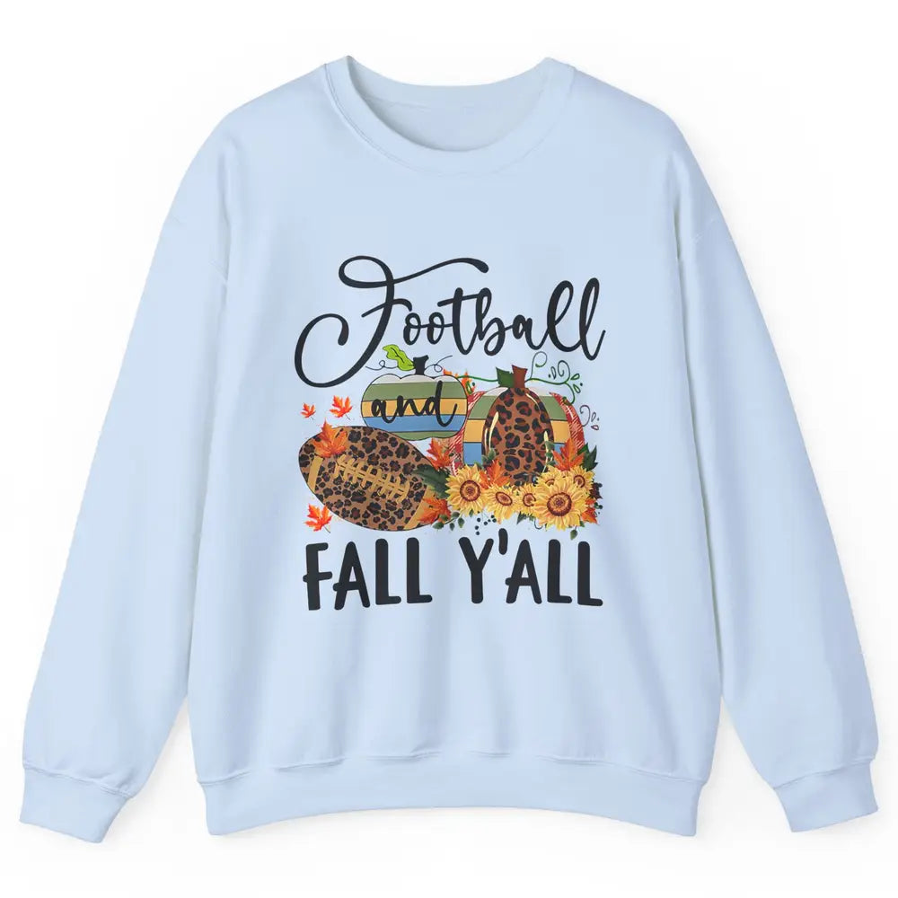Football And Fall Y'all Leopard Pumpkin Autumn Thanksgiving Unisex Crewneck Sweatshirt