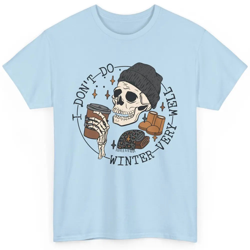 Christmas Skull Coffee I Don't Do Winter Very Well Winter Classic Unisex T-Shirt