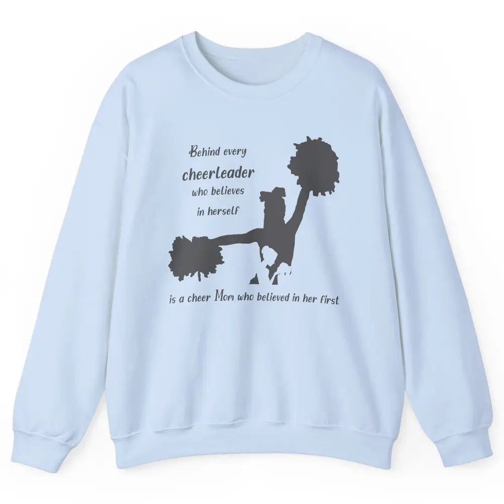 Behind Every Cheerleader Is A Mom Who Believed In Her First Unisex Crewneck Sweatshirt