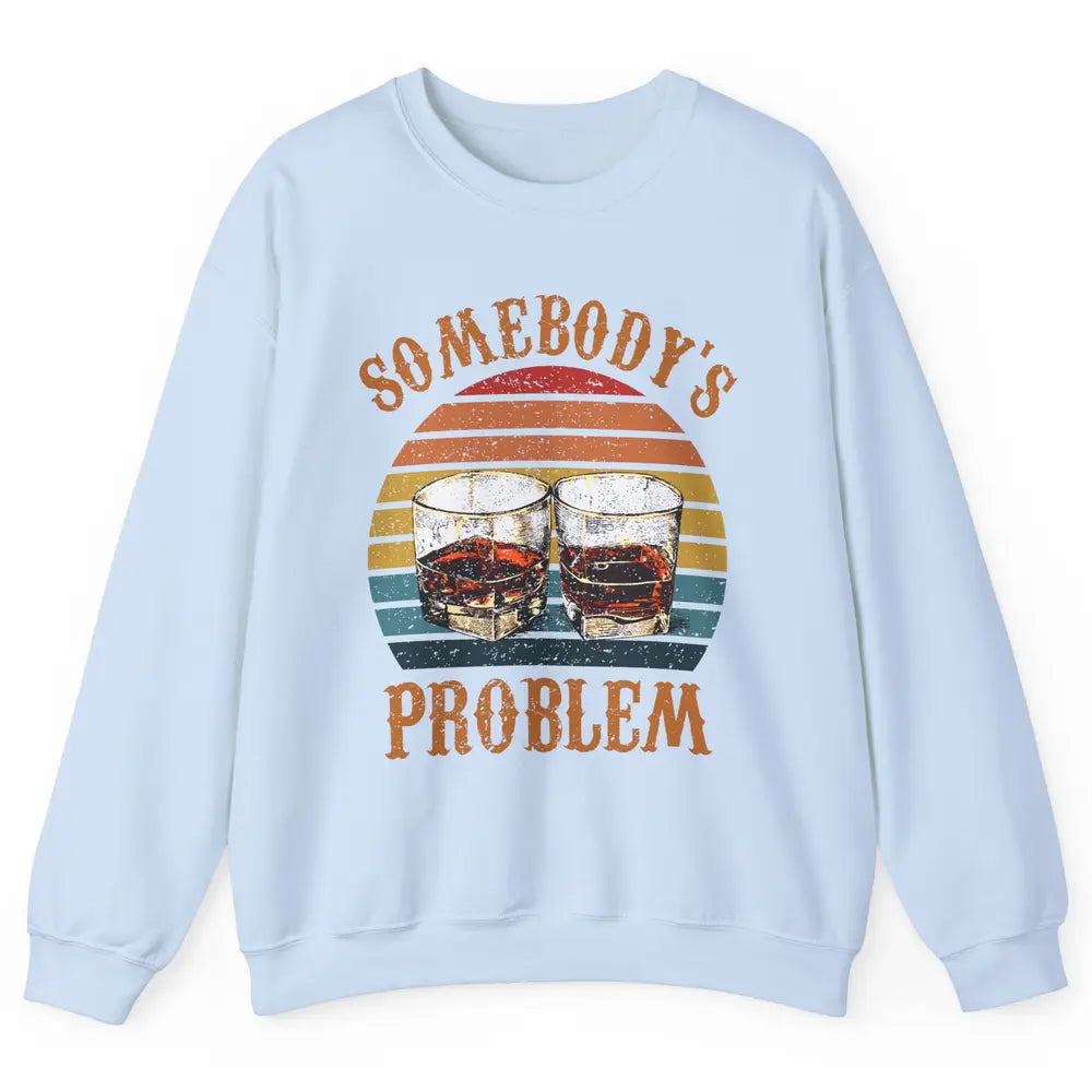 Vintage Whiskey Somebody's Problem Western Country Cowboy Unisex Crewneck Sweatshirt