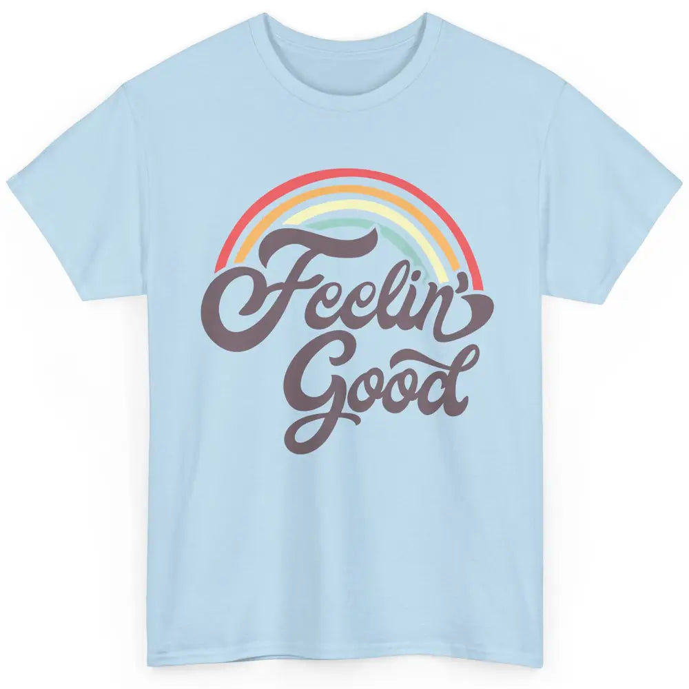 Retro Rainbow Feeling Good Hippie Summer Vintage Positive Classic Unisex T-Shirt