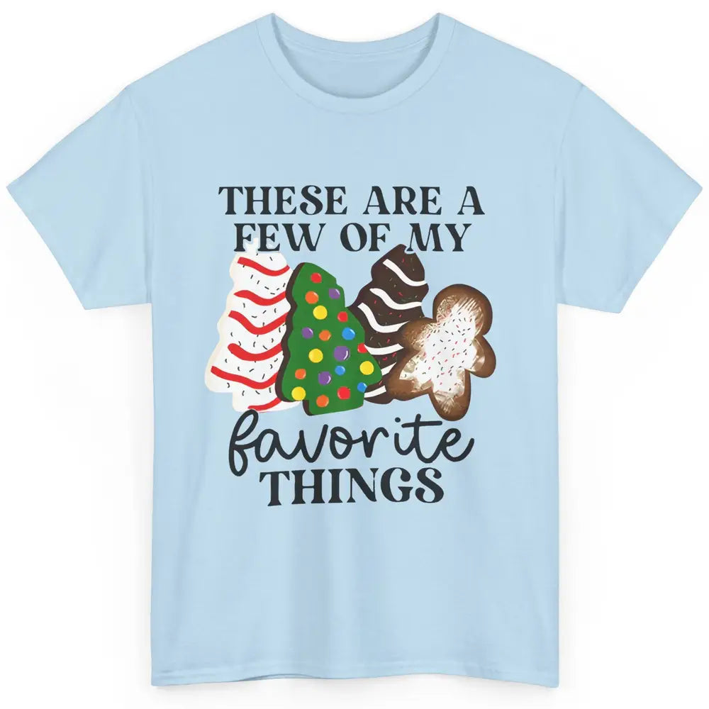 Christmas Tree Cakes These Are A Few Of My Favorite Things Classic Unisex T-Shirt