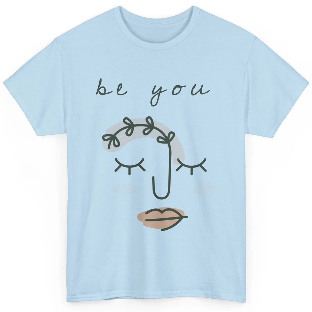 Be You Line Art Minimalist Positive Quote Motivational Minimal Floral Women Face Classic Unisex T-Shirt