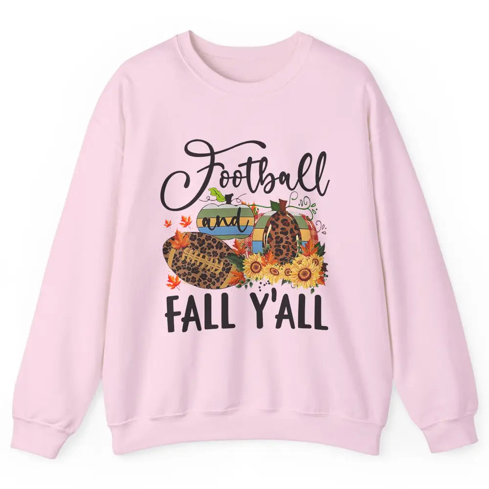 Football And Fall Y'all Leopard Pumpkin Autumn Thanksgiving Unisex Crewneck Sweatshirt