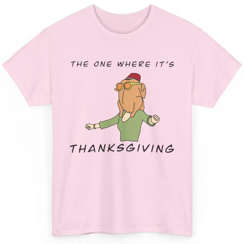Funny Friends Turkey The One Where It's Thanksgiving Gift Classic Unisex T-Shirt