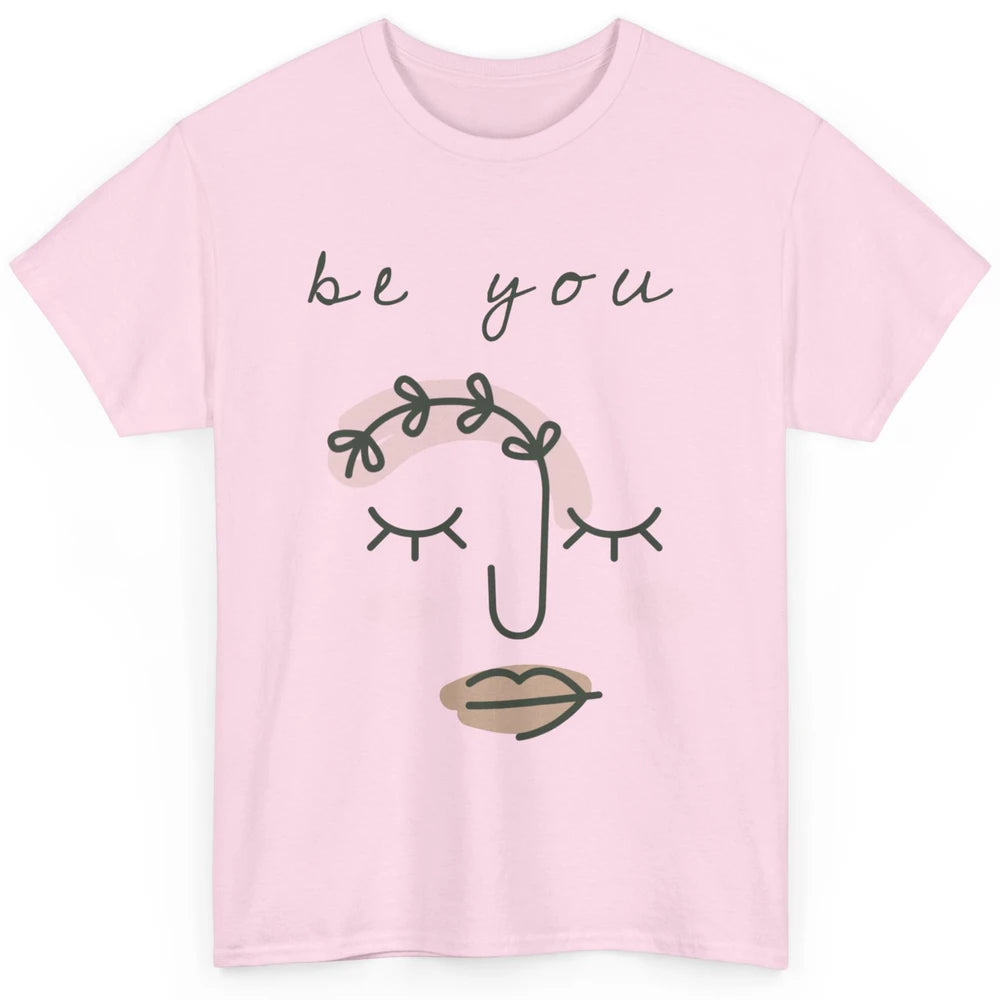 Be You Line Art Minimalist Positive Quote Motivational Minimal Floral Women Face Classic Unisex T-Shirt