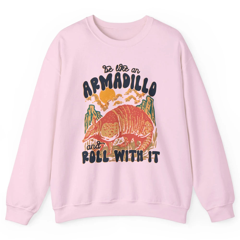 Be Like An Armadillo Roll With It Western Southern Country Unisex Crewneck Sweatshirt