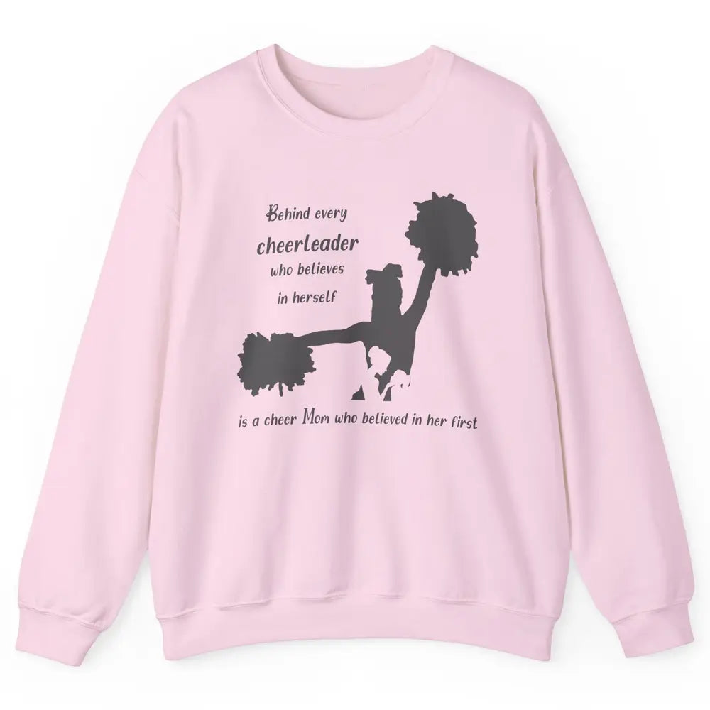 Behind Every Cheerleader Is A Mom Who Believed In Her First Unisex Crewneck Sweatshirt