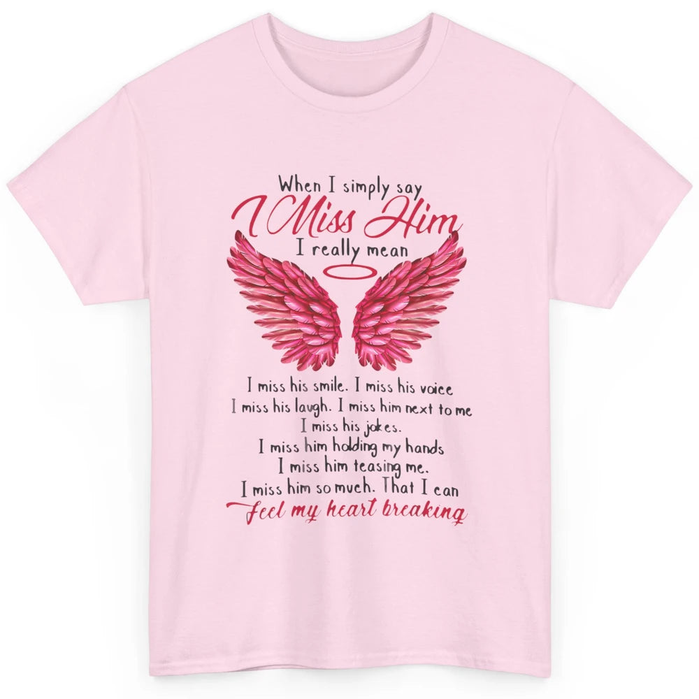 When I Simply Say Miss Him Husband In Heaven Angel Wings God Classic Unisex T-Shirt