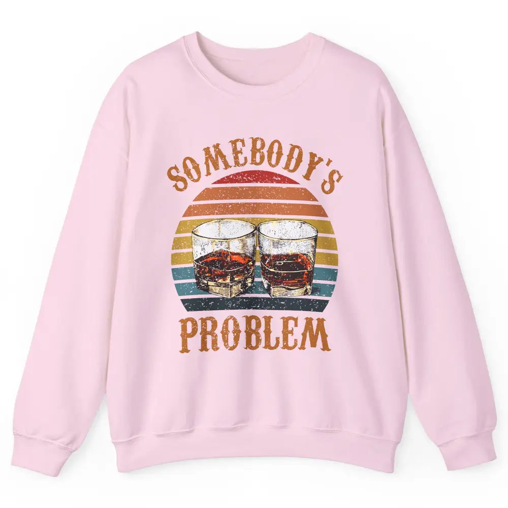 Vintage Whiskey Somebody's Problem Western Country Cowboy Unisex Crewneck Sweatshirt