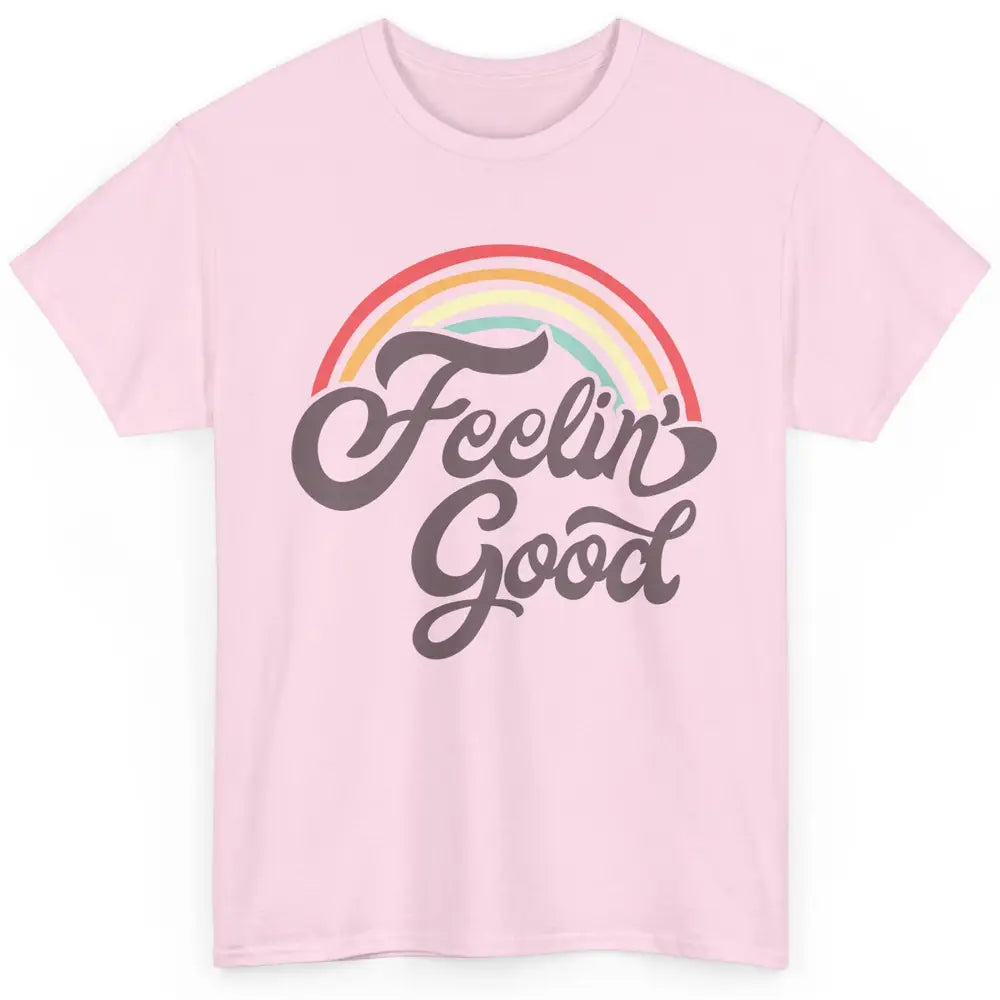 Retro Rainbow Feeling Good Hippie Summer Vintage Positive Classic Unisex T-Shirt